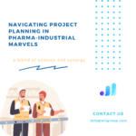 Navigating Project Planning in Pharma-Industrial Marvels